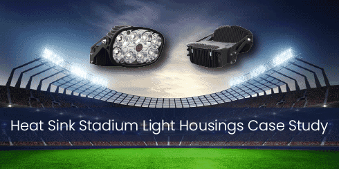 Heat Sink Stadium Light Housing Application Case Study